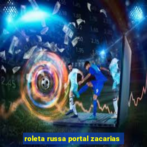 roleta russa portal zacarias